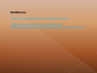 REFERÊNCIAS:
• http://www.brasilescola.com/sociologia/mst.htm
• http://www.portaldomar.org.br/sujeitos-da-
mobilizacao/movimento-dos-trabalhadores-rurais-sem-terra-mst
 
