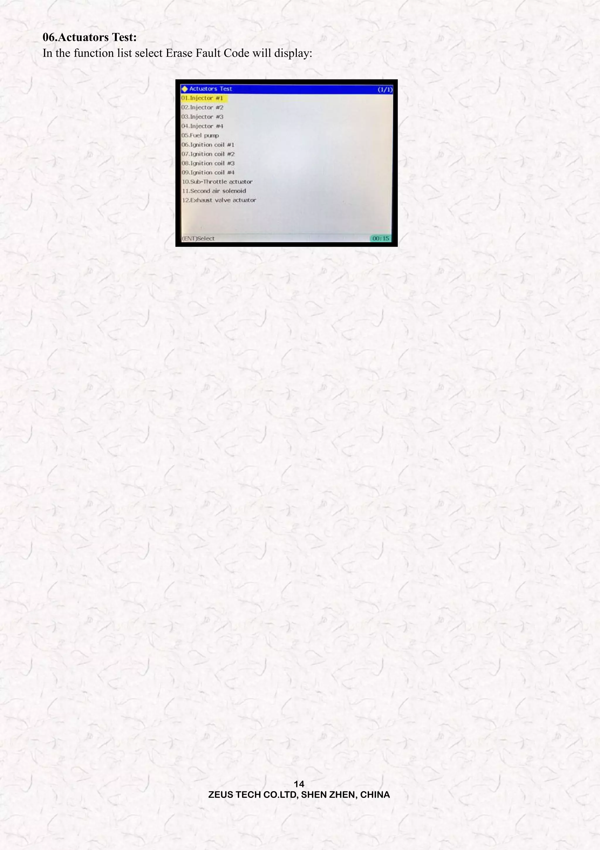 14
ZEUS TECH CO.LTD, SHEN ZHEN, CHINA
06.Actuators Test:
In the function list select Erase Fault Code will display:
 