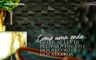 deixe-se levar
pelo movimento
dos recortes e
dos relevos.
//Fluidus preto //Adriana Piva //Casa Cor sc
101
//essential
 