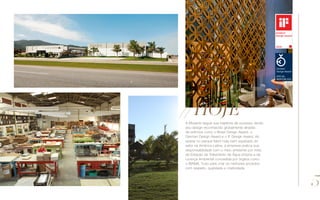 //hojeA Mosarte segue sua trajetória de sucesso, tendo
seu design reconhecido globalmente através
de prêmios como o Brasil Design Award, o
German Design Award e o iF Design Award. Ao
operar no parque fabril mais bem equipado do
setor na América Latina, a empresa pratica sua
responsabilidade com o meio ambiente por meio
da Estação de Tratamento de Água própria e da
Licença Ambiental concedida por órgãos como
o IBAMA. Tudo para criar os melhores produtos
com respeito, qualidade e criatividade.
5
 