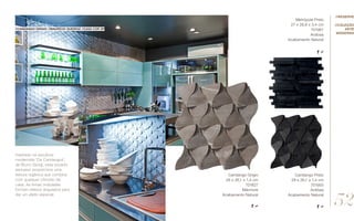 Candango Preto
29 x 26,1 x 1,4 cm
701955
Ardósia
Acabamento Natural
Metrópole Preto
27 x 28,8 x 3,4 cm
701961
Ardósia
Acabamento Natural
//coleção
arte
moderna
Inspirado na escultura
modernista “Os Candangos”,
de Bruno Giorgi, esse produto
exclusivo proporciona uma
textura orgânica que combina
com qualquer cômodo da
casa. As linhas onduladas
formam relevos angulados para
dar um efeito especial.
Candango Grigio
29 x 26,1 x 1,4 cm
701827
Mármore
Acabamento Natural
//candango grigio //maurício queiroz //casa cor sp
52
//reserve
 