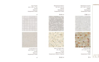 Spot Piguês
28,7 x 28,7 x 1 cm
701519
Mármore
Acabamento Polido
Crystal Biancone
28,2 x 28,2 x 1 cm
701520
Mármore
Acabamento Polido
Lume Ônix Mix
27,7 x 27,7 x 1 cm
701560
Ônix
Acabamento Polido
Madrepérola Sophia
32,7 x 32,7 x 0,2 cm
406067
Madrepérola
Acabamento Polido
Madrepérola Marilyn
30 x 30 x 0,2 cm
406142
Madrepérola
Acabamento Polido
Muro Di Sassi Vetro
28 x 28 x 1 cm
701182
Mármore e Vidro
Acabamento Rústico e Natural
83
//essential
 