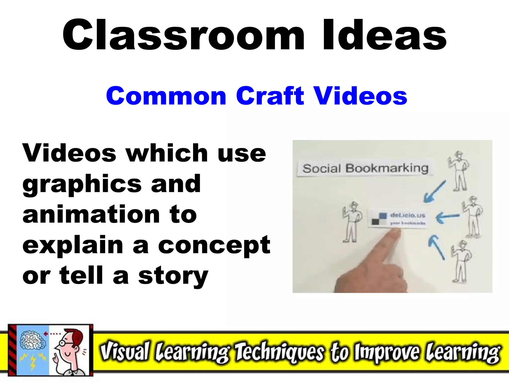 Classroom Ideas Common Craft Videos Videos which use graphics and animation to explain a concept or tell a story 