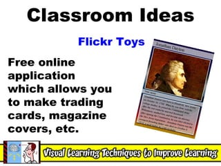 Classroom Ideas Flickr Toys Free online application which allows you to make trading cards, magazine covers, etc. 