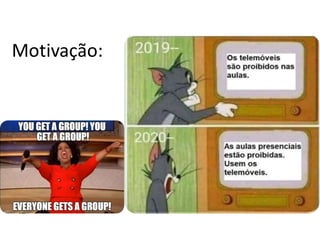 Motivação:
 