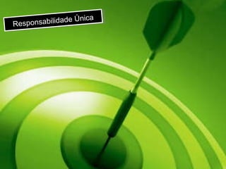 Responsabilidade Única 