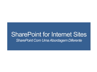SharePoint for Internet Sites
 