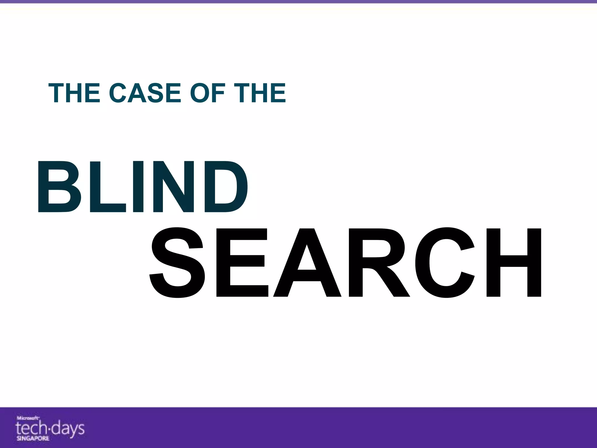 THE CASE OF THE



BLIND
      SEARCH
 