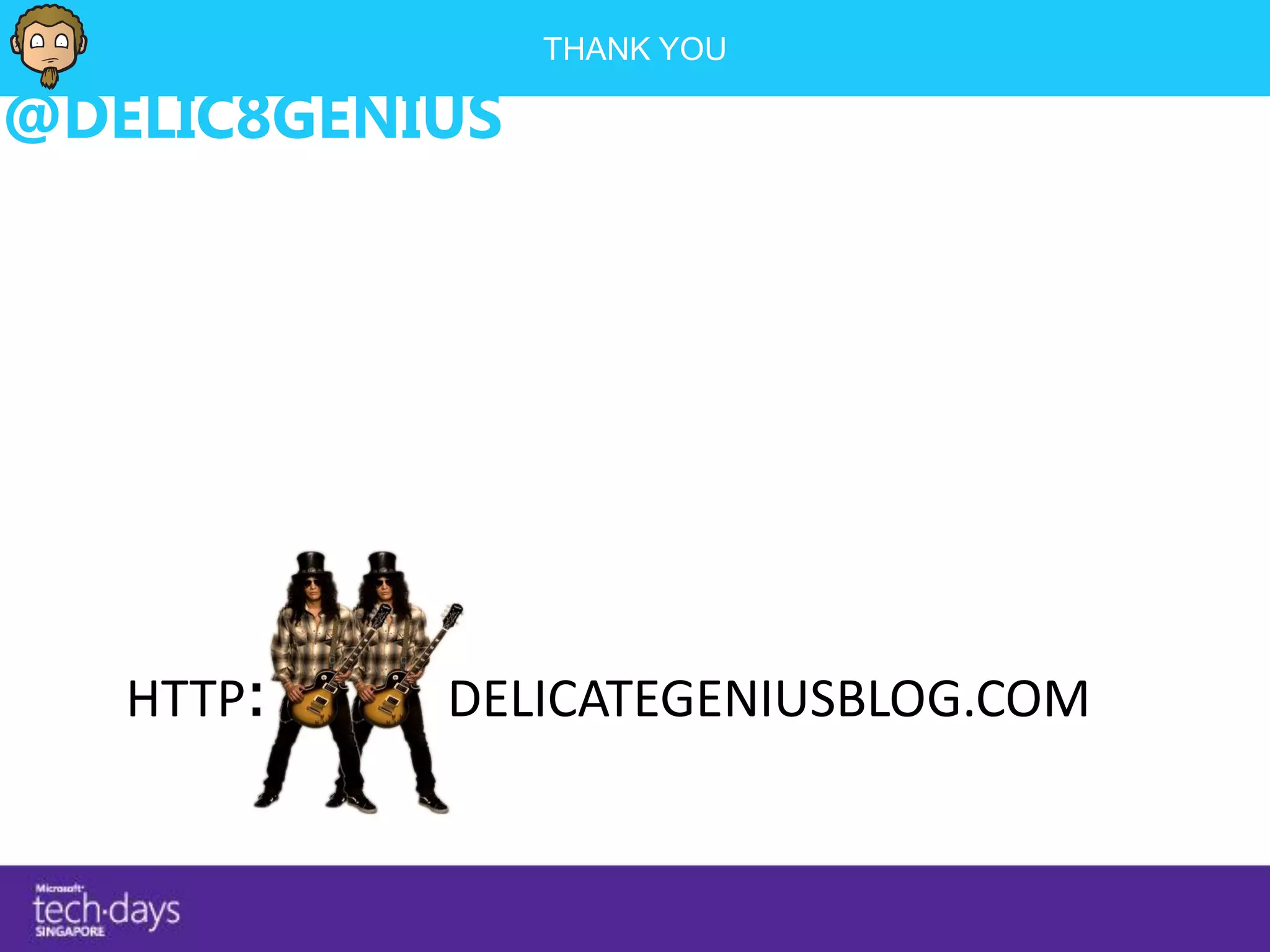 THANK YOU

@DELIC8GENIUS




   HTTP    DELICATEGENIUSBLOG.COM
 