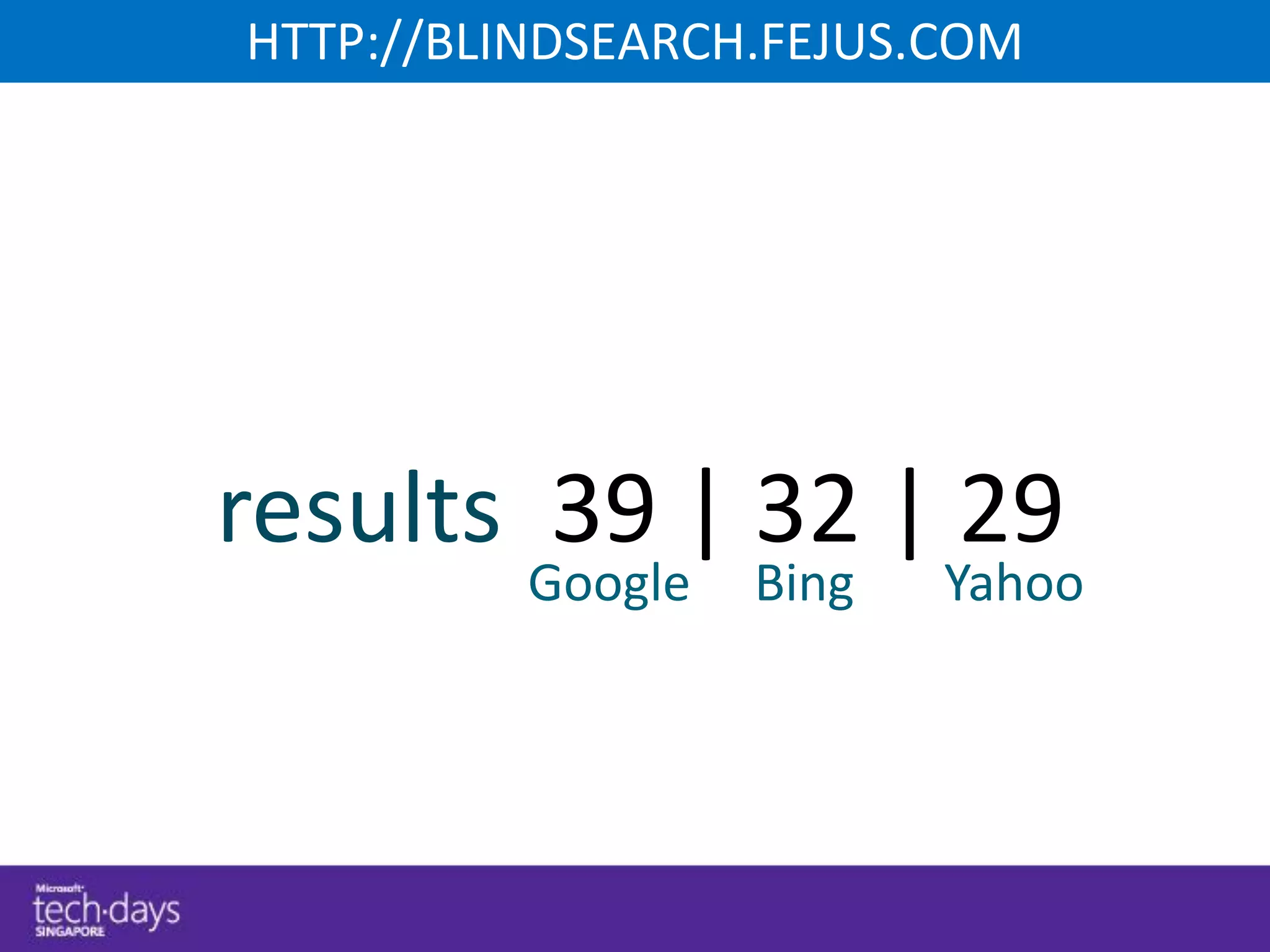HTTP://BLINDSEARCH.FEJUS.COM




results 39 | 32 | 29
          Google   Bing   Yahoo
 