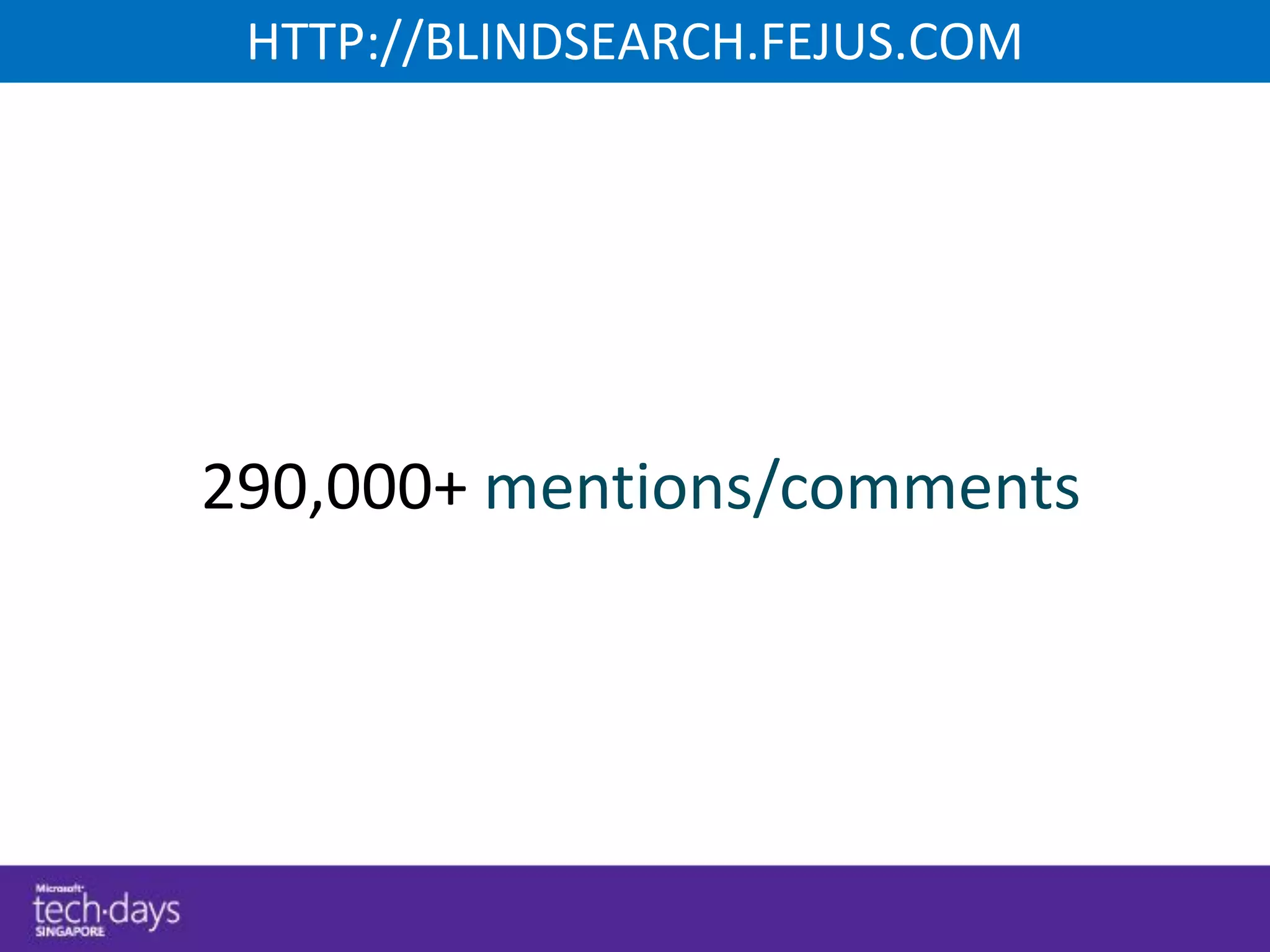 HTTP://BLINDSEARCH.FEJUS.COM




290,000+ mentions/comments
 