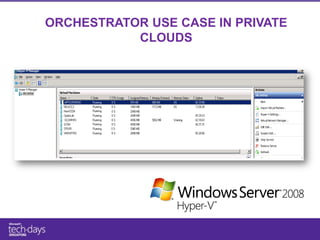 ORCHESTRATOR USE CASE IN PRIVATE
           CLOUDS
 