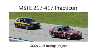 MSTE 217-417 Practicum
SCCA Club Racing Project
 