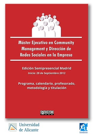 Edición Semipresencial Madrid
     Inicio: 28 de Septiembre 2012



Programa, calendario, profesorado,
     metodología y titulación
 