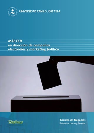 MÁSTER
en dirección de campañas
electorales y marketing político




                                   Escuela de Negocios
                                   Telefónica Learning Services
 