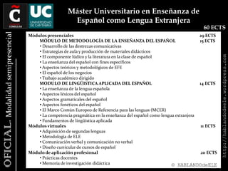  La Enseñanza de la Comprensión y Producción Oral y Escrita 			5 ECTS