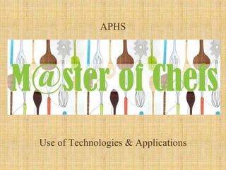 APHS
Use of Technologies & Applications
 