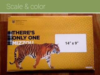 m 
Scale & color
14” x 9”
 