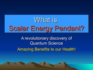 What is  Scalar Energy Pendant? A revolutionary discovery of Quantum Science Amazing Benefits to our Health! 