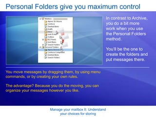 You like to file mail as soon as you finish reading it. 