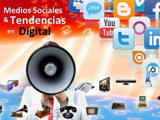 Medios Sociales  & Tendencias  en Digital 