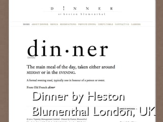 7Dinner by HestonDinner by Heston
Blumenthal London, UKBlumenthal London, UK
 