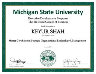 Awards this certificate to

KEYUR SHAH
for completion of the

Master Certificate in Strategic Organizational Leadership & Management
October 2013

 