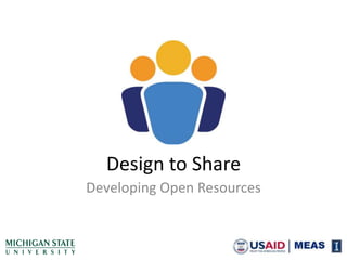 Design to Share Developing Open Resources 