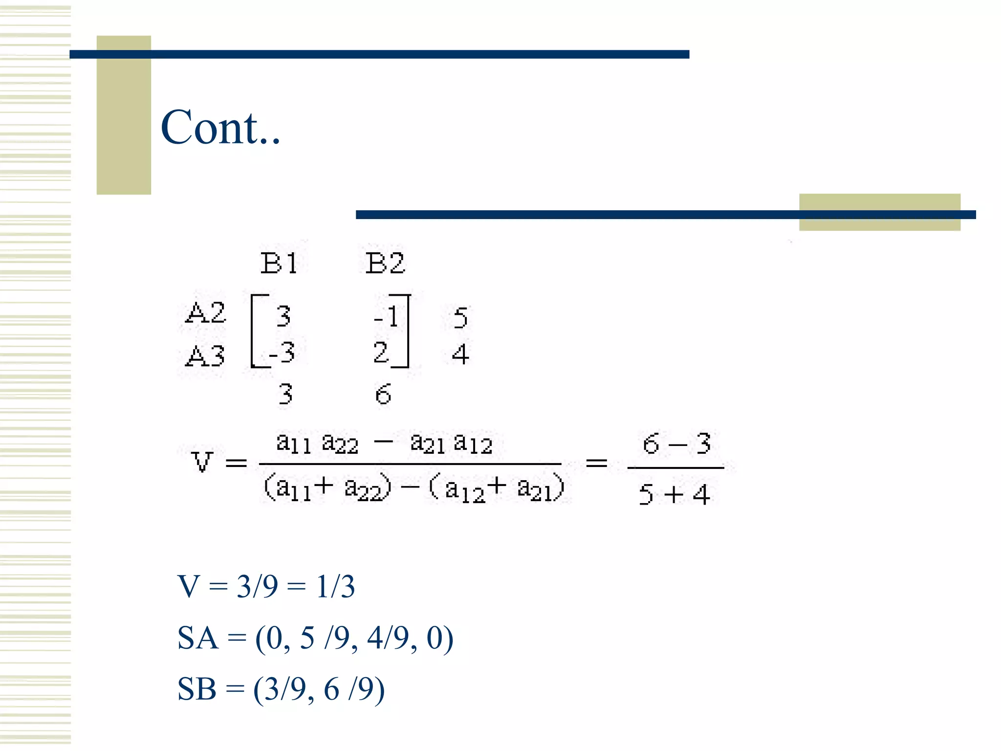 Cont..
V = 3/9 = 1/3
SA = (0, 5 /9, 4/9, 0)
SB = (3/9, 6 /9)
 