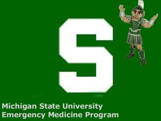 Michigan State University  Emergency Medicine Program 