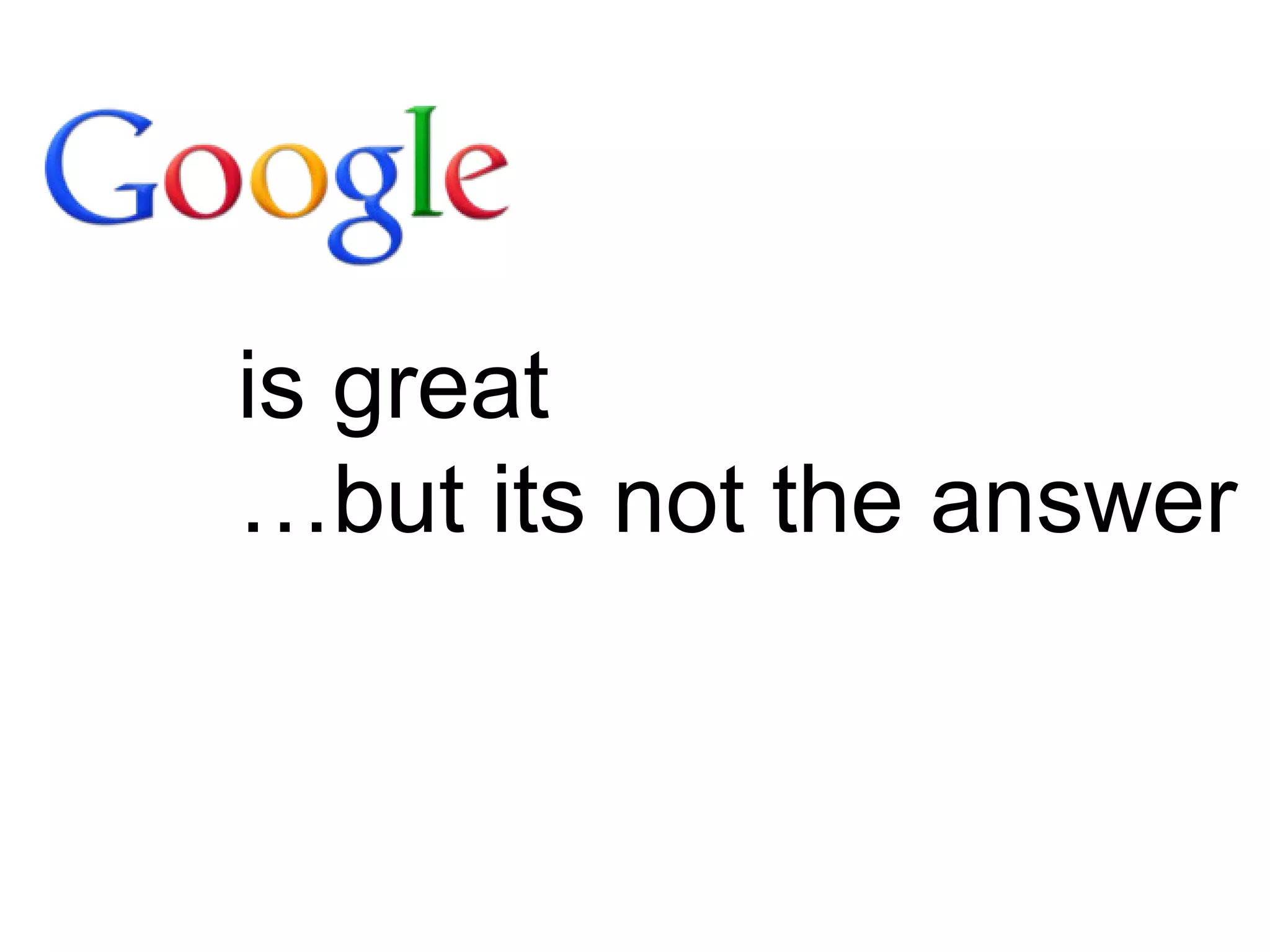 is great
…but its not the answer
 