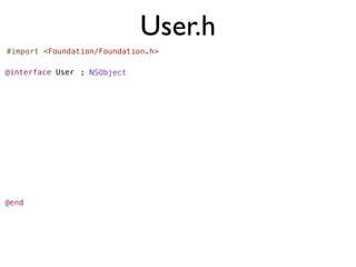 User.h
#import <Foundation/Foundation.h>

@interface User : NSObject




@end
 