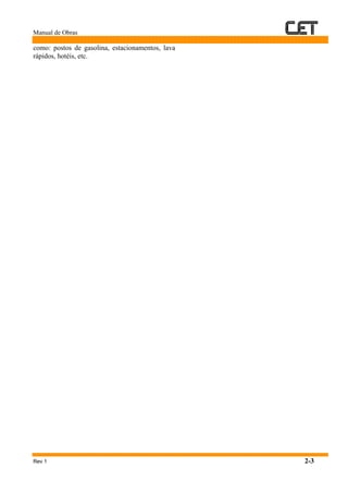 Manual de Obras
Rev 1 2-3
como: postos de gasolina, estacionamentos, lava
rápidos, hotéis, etc.
 
