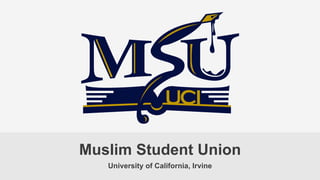 Muslim Student Union
University of California, Irvine

 