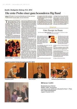 Quelle: Stuttgarter Zeitung 19.2. 2014
	
  
Jugend musiziert Vorbereitungskonzert 18.1.2014
Rebekka Koloff Nina Künzel Katharina Brechtelsbauer
MB Kernen 1.2.2014
Musikerehrung in Kernen
Madlen Vetter, Klavierklasse
Ulla-Britta Schulte erhält eine Urkunde für Ihren 1. Preis
beim Regionalwettbewerb
Jugend musiziert 2013
1 0 | M S U R - J a h r e s b e r i c h t 2 0 1 3 / 1 4
 