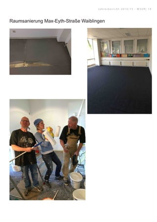 Raumsanierung Max-Eyth-Straße Waiblingen
J a h r e s b e r i c h t 2 0 1 4 / 1 5 - M S U R | 1 9
 