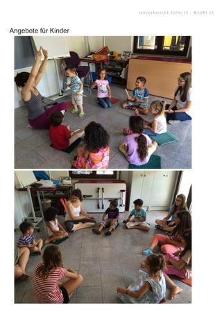 Angebote für Kinder
J a h r e s b e r i c h t 2 0 1 4 / 1 5 - M S U R | 2 5
 