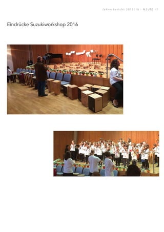 Eindrücke Suzukiworkshop 2016
J a h r e s b e r i c h t 2 0 1 5 / 1 6 - M S U R | 1 7
 