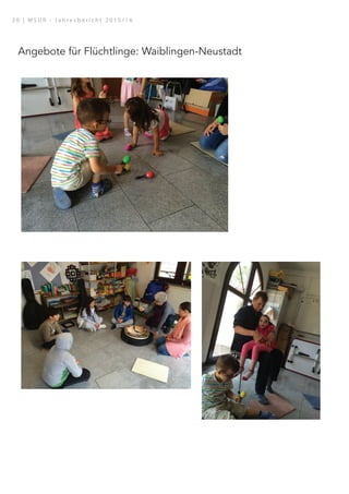 Angebote für Flüchtlinge: Waiblingen-Neustadt
3 0 | M S U R - J a h r e s b e r i c h t 2 0 1 5 / 1 6
 
