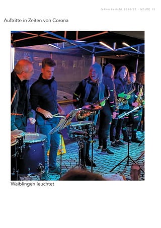 Auftritte in Zeiten von Corona
Waiblingen leuchtet
J a h r e s b e r i c h t 2 0 2 0 / 2 1 - M S U R | 1 5
 
