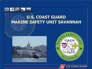 U.S. COAST GUARD
MARINE SAFETY UNIT SAVANNAH
 