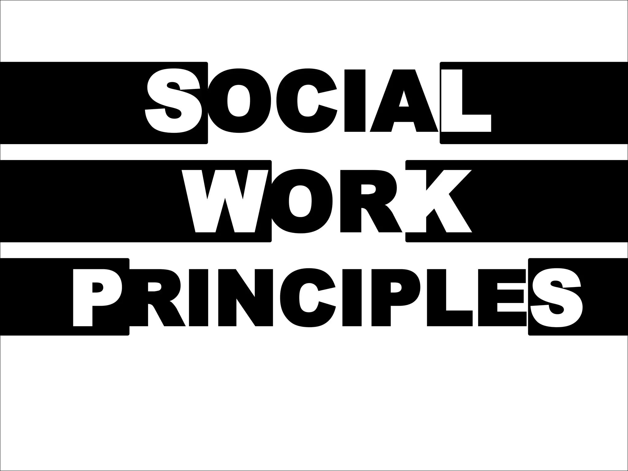 SOCIAL
WORK
PRINCIPLES
 