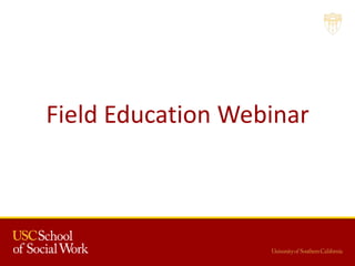 Field Education Webinar
 