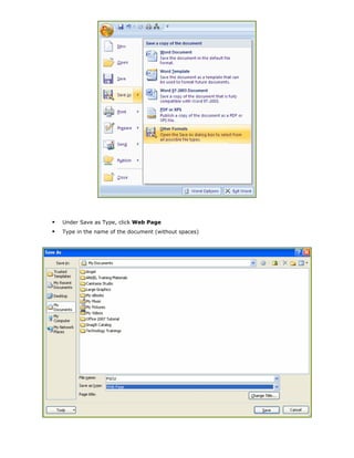 Under Save as Type, click Web Page
Type in the name of the document (without spaces)
 