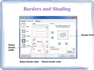 Borders and Shading
Select border style Select border color
Border Previ
Select
border
width
 