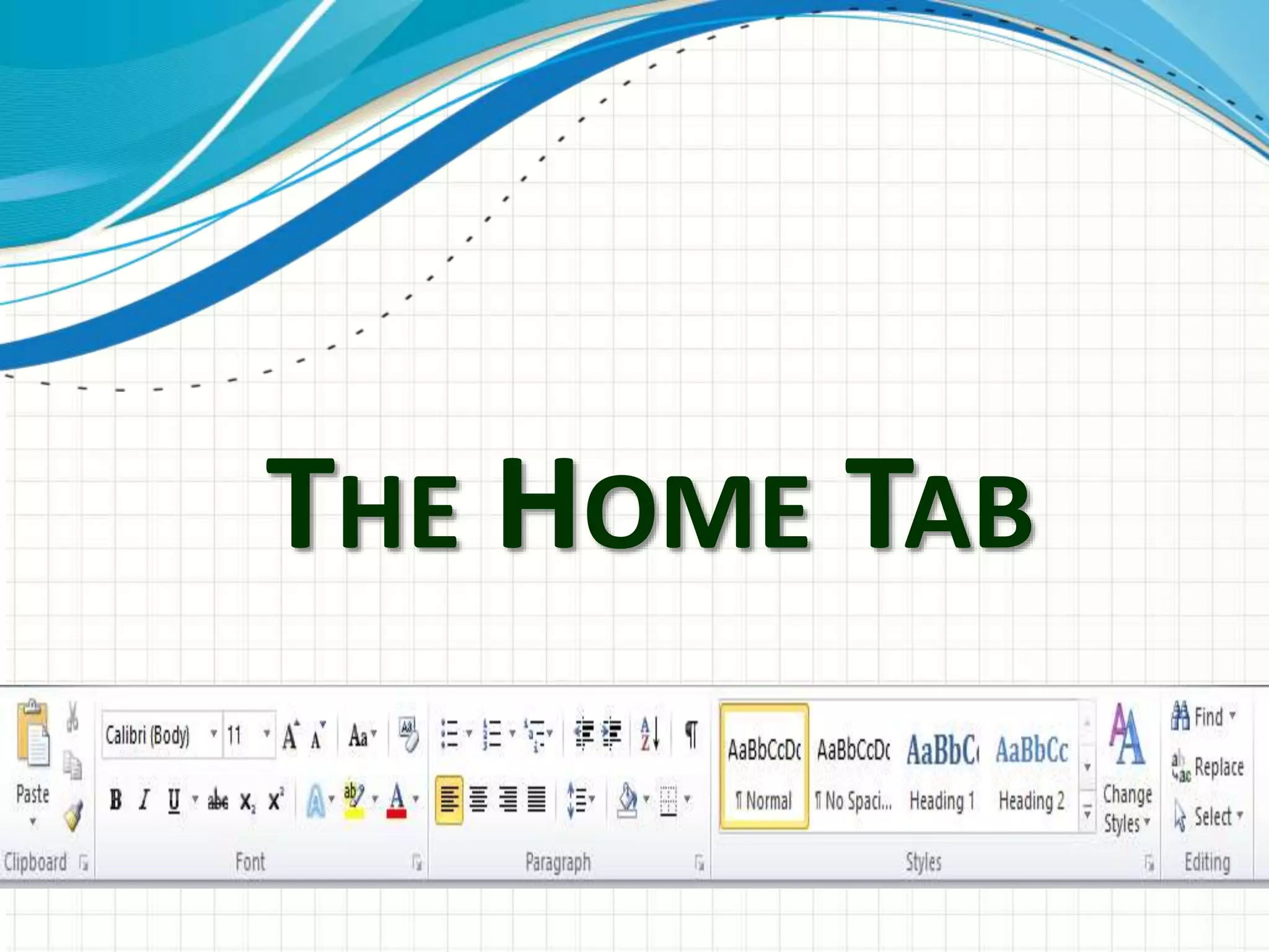 THE HOME TAB
 