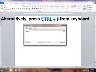 Alternatively, press CTRL + F from keyboard
 