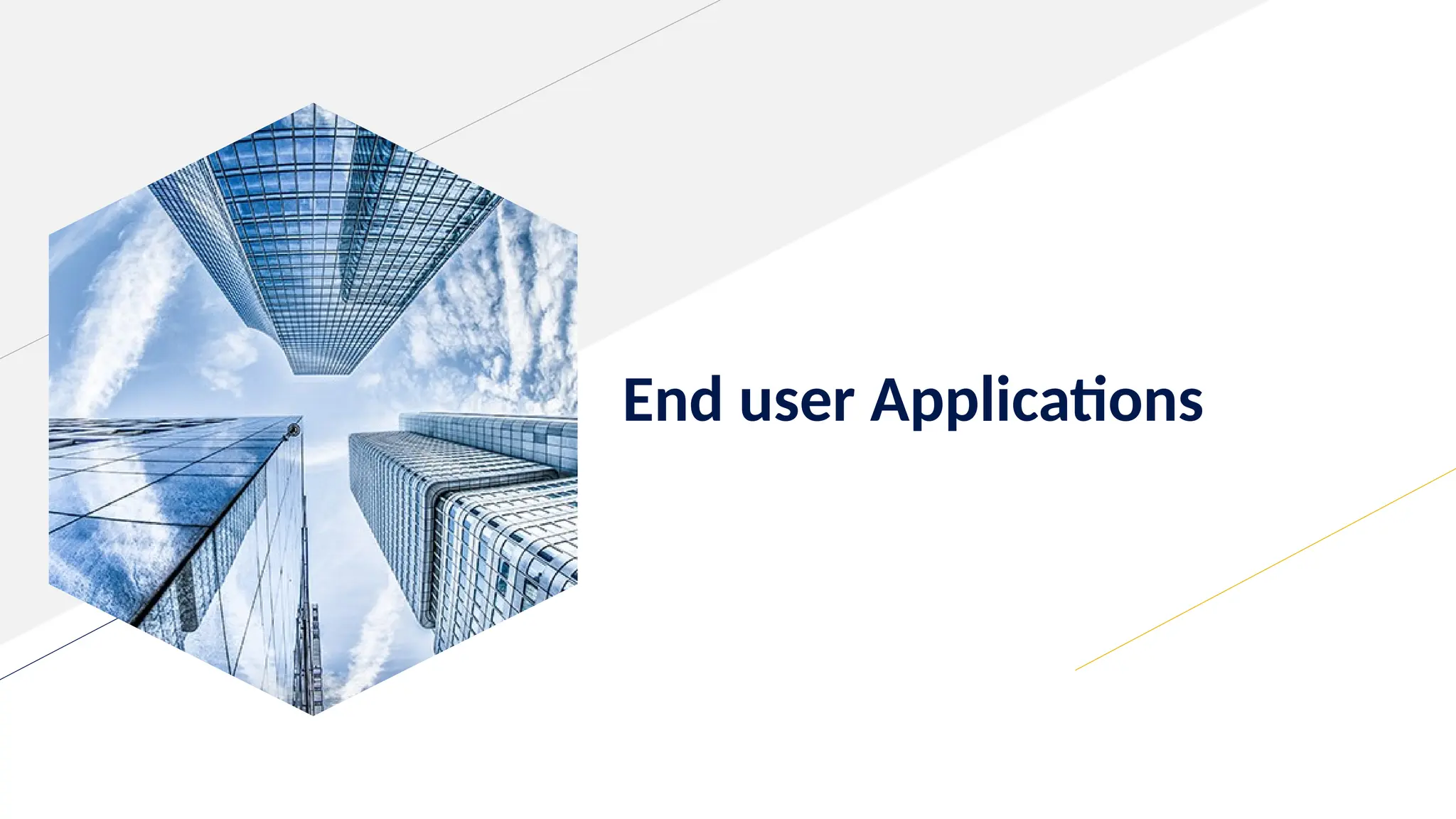 End user Applications
 