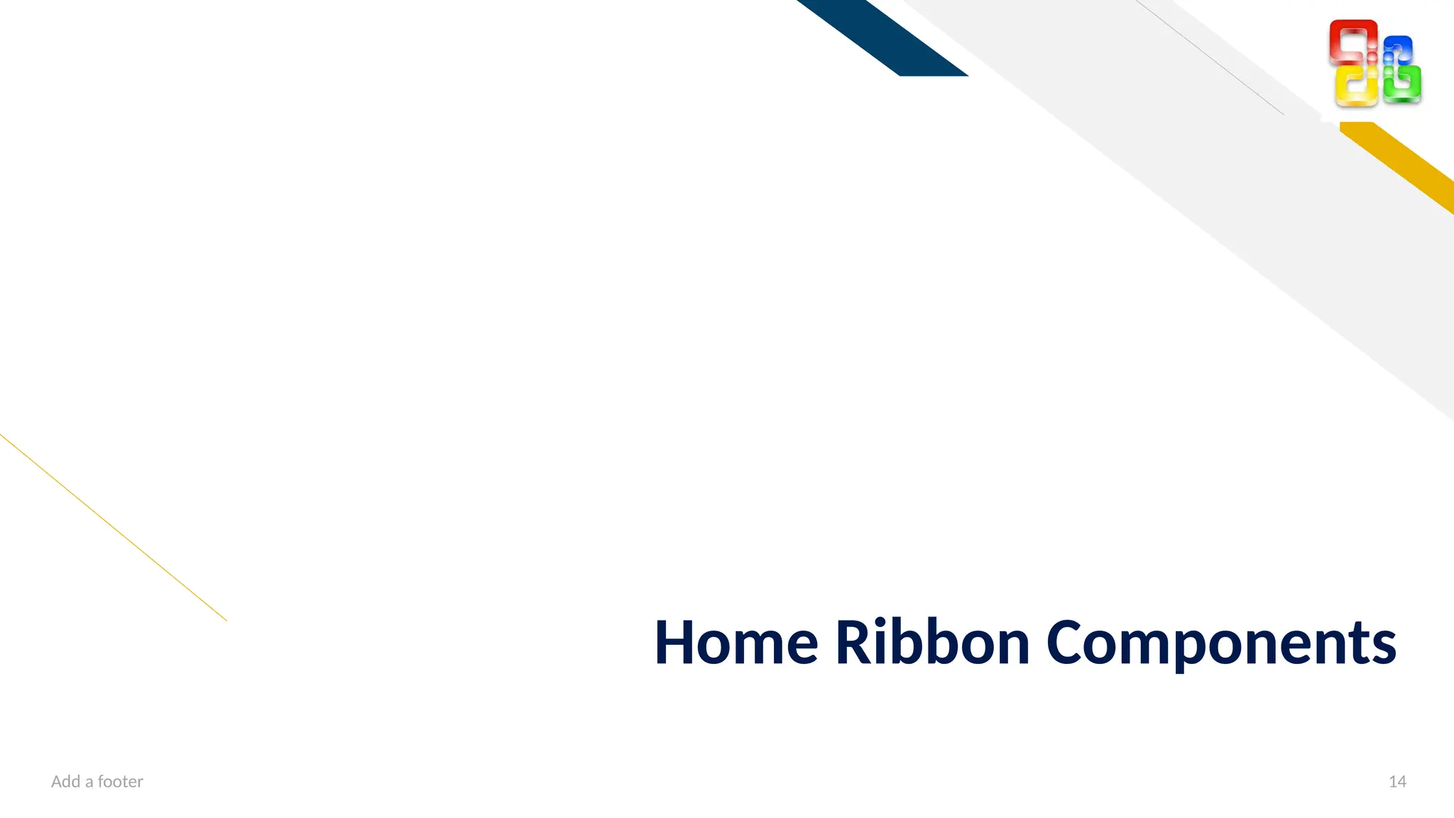 FR
Add a footer 14
Home Ribbon Components
 