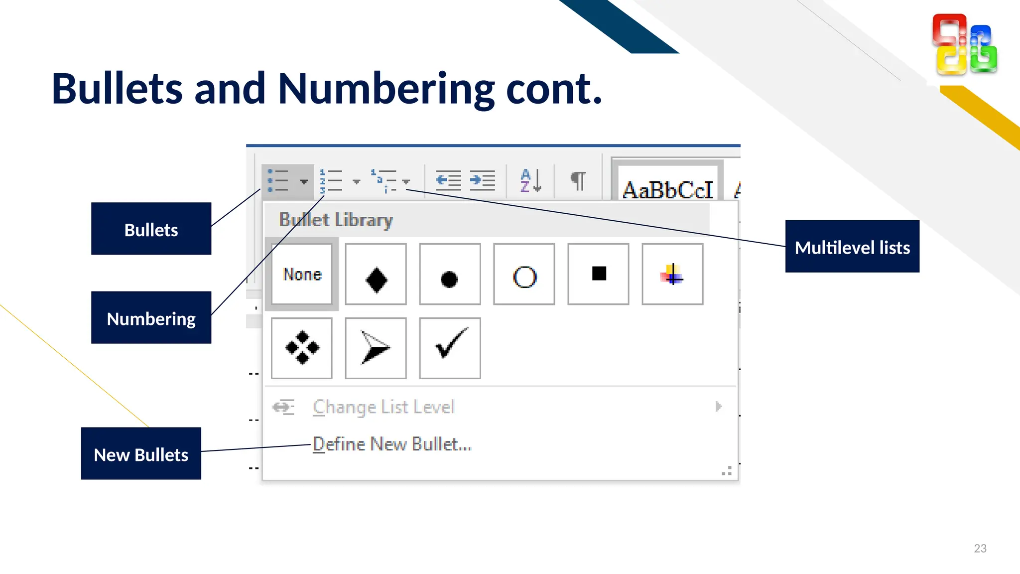 FR
23
Bullets and Numbering cont.
Numbering
Multilevel lists
Bullets
New Bullets
 